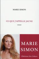 Couverture du livre « Ce que j appelle jaune » de Marie Simon aux éditions Leo Scheer