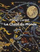 Couverture du livre « Jean Lurçat, le chant du monde » de Gérard Denizeau aux éditions Somogy