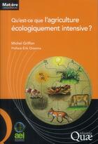 Couverture du livre « Qu'est ce que l'agriculture écologiquement intensive ? » de Michel Griffon aux éditions Quae
