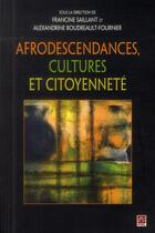 Couverture du livre « Afrodescendances, cultures et citoyennete » de Francine Saillant aux éditions Presses De L'universite De Laval