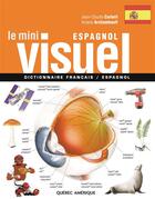 Couverture du livre « Le mini visuel ; dictionnaire français / espagnol » de Jean-Claude Corbeil et Ariane Archambault aux éditions Les Ditions Qubec Amrique