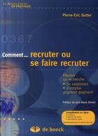 Couverture du livre « Comment recruter ou se faire recruter » de Pierre-Eric Sutter aux éditions De Boeck Superieur