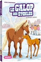 Couverture du livre « Le galop des étoiles Tome 5 : le poulain surprise » de Ariane Delrieu et Naima Zimmermann aux éditions Play Bac