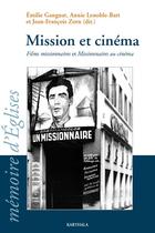 Couverture du livre « Mission et cinema - films missionnaires et missionnaires au cinema » de Gangnat Emilie aux éditions Karthala