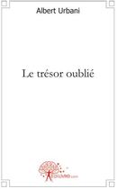 Couverture du livre « Le trésor oublié » de Albert Urbani aux éditions Edilivre