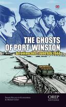 Couverture du livre « The ghosts of Port-Winston ; Arromanches - june 6th 1944 » de Patrick Bouquet-Schneeweis et Michel Giard aux éditions Orep