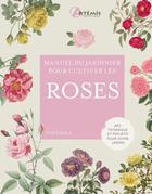 Couverture du livre « Manuel du jardinier : Pour cultiver les roses » de Tony Hall aux éditions Artemis