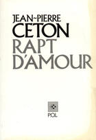 Couverture du livre « Rapt d'amour » de Jean-Pierre Ceton aux éditions P.o.l