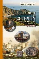 Couverture du livre « Histoire du Cotentin et de ses îles Tome 4 de 1610 à 1789 » de Gustave Dupont aux éditions Editions Des Regionalismes
