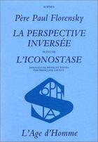 Couverture du livre « Perspective inversee :l'iconostase (la) » de Paul Florensky aux éditions L'age D'homme