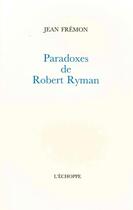 Couverture du livre « Paradoxes de Robert Ryman » de Jean Fremon aux éditions L'echoppe