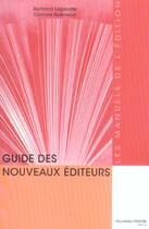 Couverture du livre « Guide des nouveaux editeurs - le manuel de l'edition » de Abensour/Legendre aux éditions Nouveau Monde