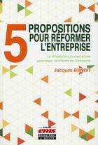 Couverture du livre « 5 propositions pour réformer l'entreprise » de Jacques Benoit aux éditions Ems