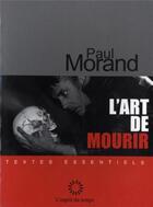 Couverture du livre « L'art de mourir (2e édition) » de Paul Morand aux éditions L'esprit Du Temps