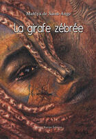 Couverture du livre « La girafe zébrée » de Mahlya De Saint-Ange aux éditions France Europe