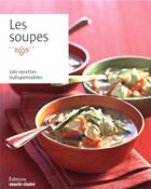 Couverture du livre « Les soupes ; 100 recettes indispensables » de  aux éditions Marie-claire