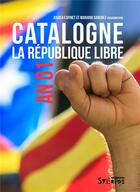 Couverture du livre « Catalogne, la république libre ; an 01 » de Xavier Espinet et Mariana Sanchez aux éditions Syllepse