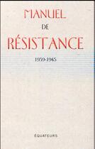 Couverture du livre « Manuel de résistance ; guide pratique de l'agent secret ; 1939-1945 » de Colin Gubbins aux éditions Des Equateurs