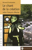 Couverture du livre « Le chant de la création selon François d'Assise » de Bernard Forthomme aux éditions Franciscaines