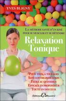 Couverture du livre « Relaxation tonique ; la méthode santé d'un kiné pour se muscler et se détendre » de Yves Bligny aux éditions Bussiere