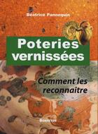 Couverture du livre « Poteries vernissées ; comment les reconnaître » de Beatrice Pannequin aux éditions Bonneton