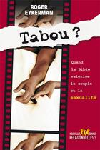 Couverture du livre « Tabou ? quand la bible valorise le couple et la sexualité » de Roger Eykerman aux éditions Farel