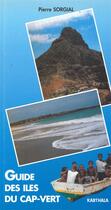 Couverture du livre « Guide des îles du Cap-Vert » de Pierre Sorgial aux éditions Karthala
