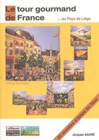 Couverture du livre « Le tour gourmand de france... au pays de liege : 20 recettes d'etape du tour » de Jacques Sacre aux éditions Cefal