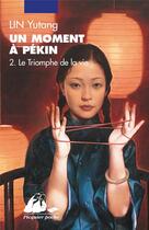 Couverture du livre « Un moment à Pékin Tome 2 ; le triomphe de la vie » de Yutang Lin aux éditions Picquier