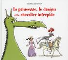 Couverture du livre « La princesse le dragon et le chevalier intrepide (ne) » de Pennart De Geoffroy aux éditions Kaleidoscope