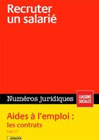 Couverture du livre « Recruter un salarié ; aides à l'emploi : les contrats » de  aux éditions Liaisons