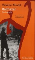 Couverture du livre « Balthazar, autobiographie » de Slawomir Mrozek aux éditions Noir Sur Blanc
