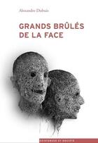 Couverture du livre « Grands brûlés de la face » de Alexandre Dubuis aux éditions Antipodes Suisse