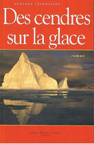 Couverture du livre « Des cendres sur la glace » de Georges Lafontaine aux éditions Saint-jean Editeur