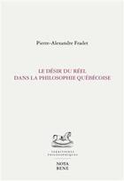 Couverture du livre « Le desir du reel dans la philosophie quebecoise » de Fradel Pierre-Alexan aux éditions Nota Bene