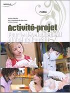 Couverture du livre « Activite projet pour le developpement global de l enfant 2ed » de Pelletier/Cantin/Per aux éditions Modulo