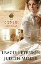 Couverture du livre « L'héritage des Broadmoor t.3 ; un coeur conquis » de Tracie Peterson et Judith Miller aux éditions Editions Ada