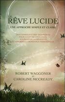 Couverture du livre « Le rêve lucide ; des conseils et des techniques pour cultiver l'intuition... » de Robert Waggoner et Caroline Mccready aux éditions Ada