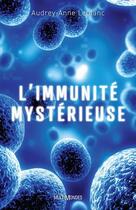 Couverture du livre « L'immunité mystérieuse » de Audrey-Anne Leblanc aux éditions Multimondes