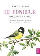 Couverture du livre « Le bonheur ; un jour à la fois ; citations et affirmations inspirantes pour vous guider vers le bonheur » de Marc G. Alain aux éditions Modus Vivendi