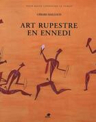 Couverture du livre « Art rupestre en Ennedi ; Looking for Rock Paintings and Engravings in the Ennedi Hills » de Gerard Bailloud aux éditions Sepia