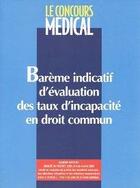 Couverture du livre « Bareme indicatif d'evaluation des taux d'incapacite en droit commun » de Le Concours Medical aux éditions Global Media Sante