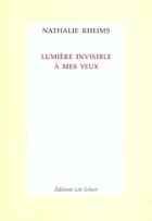 Couverture du livre « Lumiere invisible a mes yeux » de Nathalie Rheims aux éditions Leo Scheer
