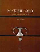 Couverture du livre « Maxime Old, architecte décorateur » de Yves Badetz aux éditions Norma