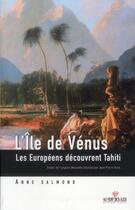Couverture du livre « L'île de Vénus ; les Européens découvrent Tahiti » de Anne Salmond aux éditions Au Vent Des Iles