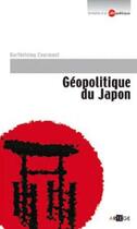 Couverture du livre « Géopolitique du Japon » de Barthelemy Courmont aux éditions Artege