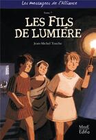 Couverture du livre « Les messagers de l'alliance t.7 ; les fils de lumière » de Jean-Michel Touche aux éditions Mame