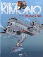 Couverture du livre « Missions Kimono T.11 ; Rescue Echo » de Jean-Yves Brouard et Francis Nicole aux éditions Jyb Aventures