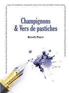 Couverture du livre « Champignons & vers de pastiches » de Benoit Peyre aux éditions Benoit Peyre