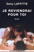 Couverture du livre « Je reviendrai pour toi » de Geny Laffitte aux éditions Editions Pierre Philippe